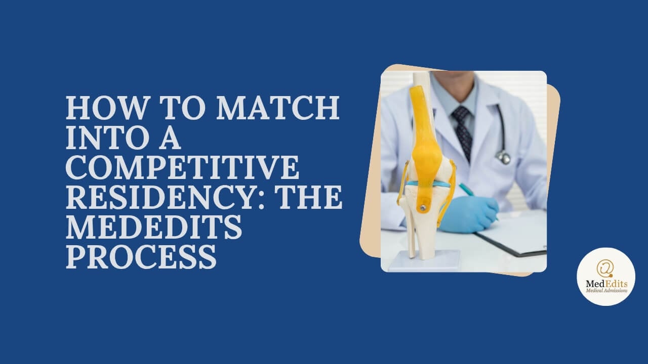 The MedEdits Process to Match Into Competitive Residency Programs