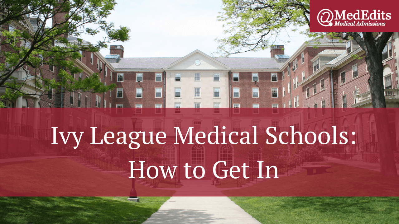 Ivy League Medical Schools: How to Get In (2024-2025)
