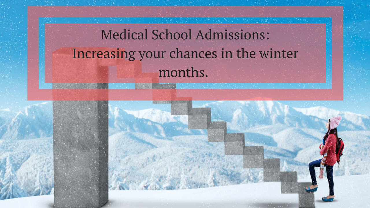 Increase Your Chances of Medical School Admissions in the Winter Months