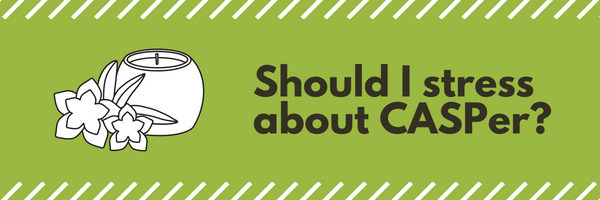 Should I stress about CASPer?