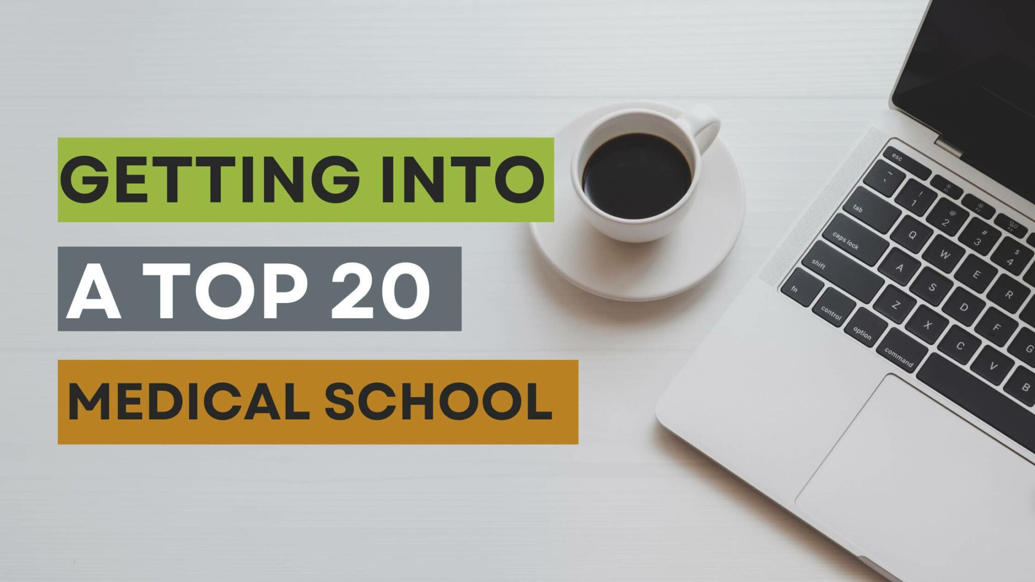 Getting Into a Top 20 Medical School (2024 – 2025)