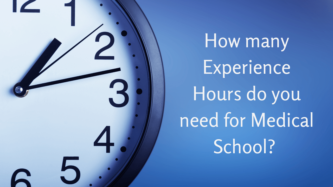 HOW MANY EXPERIENCE HOURS DO YOU NEED FOR MEDICAL SCHOOL?