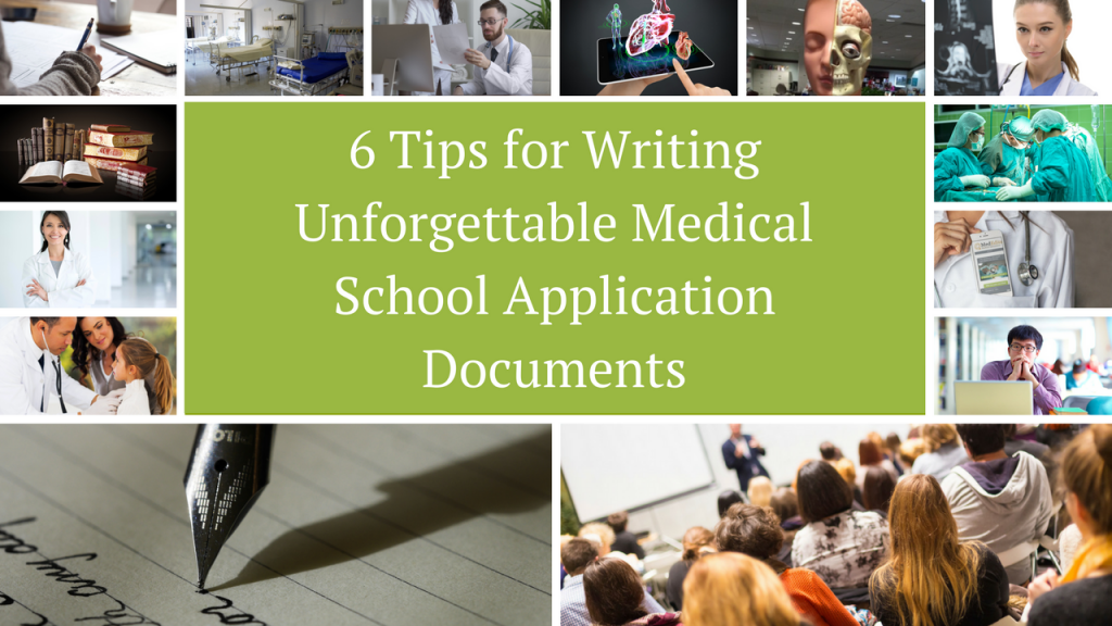 6 Tips for Writing Unforgettable Medical School Application Documents