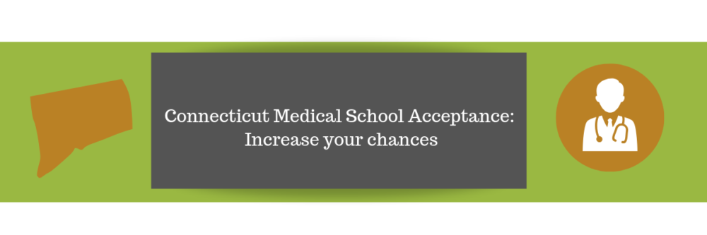 Connecticut Medical School Acceptance Increase your chances Connecticut Medical School Acceptance Increase your chances