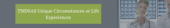 TMDSAS Unique Circumstances or Life Experiences