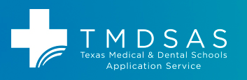 Texas Medical & Dental Schools Application Service Texas Medical & Dental Schools Application Service